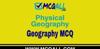 Physical Geography – Geography MCQ Question and Answer Physical Geography - Geography MCQ Question and Answer