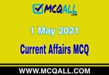 Current Affairs – 1 May 2021 MCQ Question and Answer Current Affairs - 1 May 2021 MCQ Question and Answer