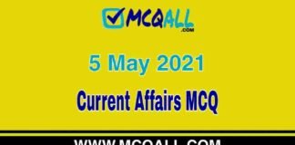 Current Affairs – 5 May 2021 MCQ Question and Answer Current Affairs - 5 May 2021 MCQ Question and Answer