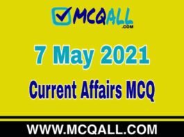 Current Affairs – 7 May 2021 MCQ Question and Answer Current Affairs - 7 May 2021 MCQ Question and Answer
