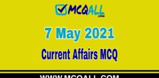 Current Affairs – 7 May 2021 MCQ Question and Answer Current Affairs - 7 May 2021 MCQ Question and Answer