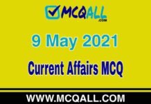 Current Affairs – 9 May 2021 MCQ Question and Answer Current Affairs - 9 May 2021 MCQ Question and Answer