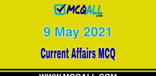 Current Affairs – 9 May 2021 MCQ Question and Answer Current Affairs - 9 May 2021 MCQ Question and Answer