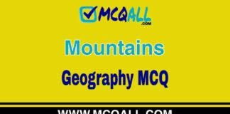 Mountains – Geography MCQ Question and Answer Mountains - Geography MCQ Question and Answer