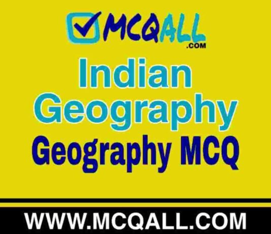 Indian Geography – Geography MCQ Question and Answer Indian Geography - Geography MCQ Question and Answer