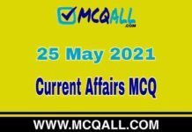 Current Affairs – 25 May 2021 MCQ Question and Answer Current Affairs - 25 May 2021 MCQ Question and Answer