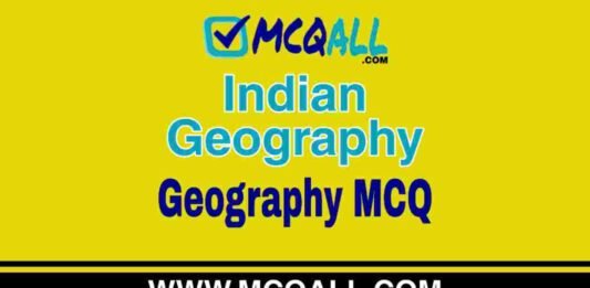 Indian Geography – Geography MCQ Question and Answer Indian Geography - Geography MCQ Question and Answer