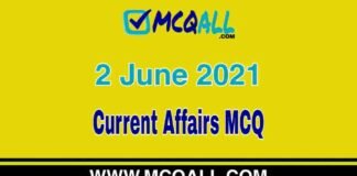 Current Affairs – 2 June 2021 MCQ Question and Answer Current Affairs - 2 June 2021 MCQ Question and Answer