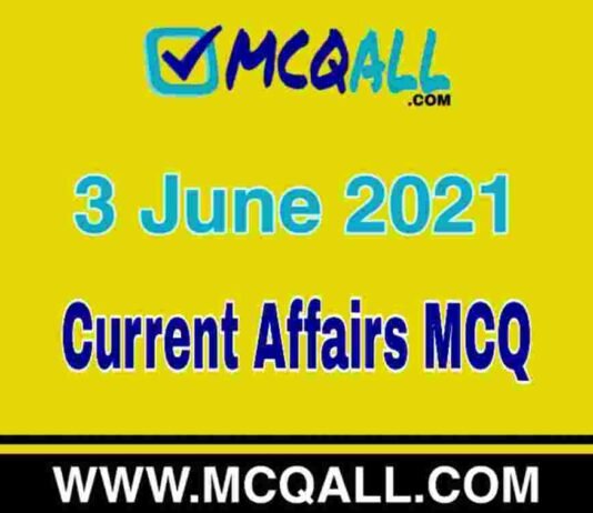 Current Affairs – 3 June 2021 MCQ Question and Answer Current Affairs - 3 June 2021 MCQ Question and Answer
