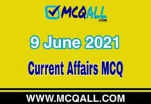 Current Affairs – 9 June 2021 MCQ Question and Answer Current Affairs - 9 June 2021 MCQ Question and Answer