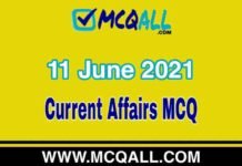 Current Affairs – 11 June 2021 MCQ Question and Answer Current Affairs - 11 June 2021 MCQ Question and Answer
