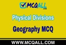 Physical Divisions – Geography MCQ Question and Answer Physical Divisions - Geography MCQ Question and Answer
