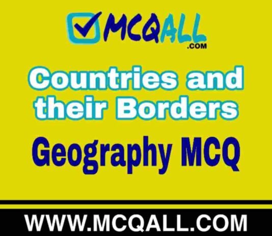 Countries and their Borders – Geography MCQ Question and Answer Countries and their Borders - Geography MCQ Question and Answer