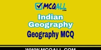Indian Geography – Geography MCQ Question and Answer Indian Geography - Geography MCQ Question and Answer
