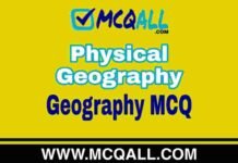 Physical Geography – Geography MCQ Question and Answer Physical Geography - Geography MCQ Question and Answer