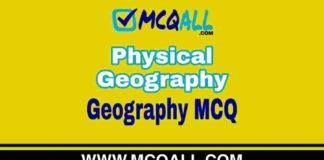 Physical Geography – Geography MCQ Question and Answer Physical Geography - Geography MCQ Question and Answer