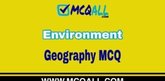 Environment – Geography MCQ Question and Answer Environment - Geography MCQ Question and Answer