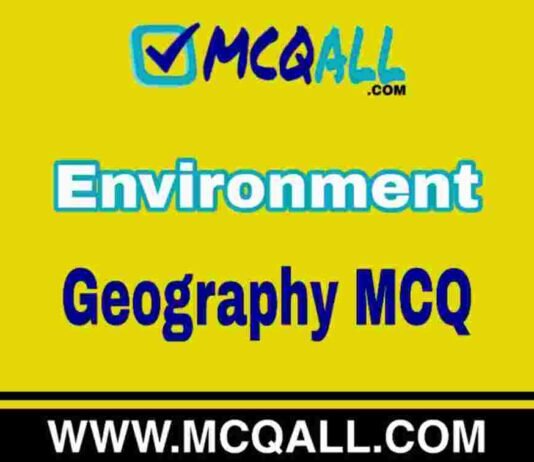 Environment – Geography MCQ Question and Answer Environment - Geography MCQ Question and Answer