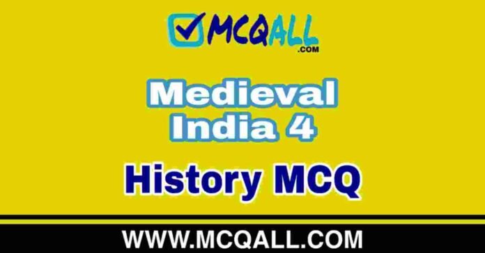 Medieval India - History MCQ Question and Answer Medieval India - History MCQ Question and Answer