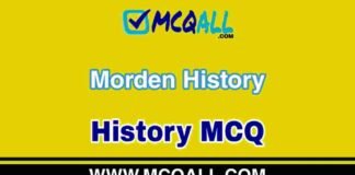 Morden History – History MCQ Question and Answer Morden History - History MCQ Question and Answer