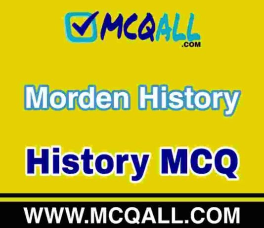 Morden History – History MCQ Question and Answer Morden History - History MCQ Question and Answer