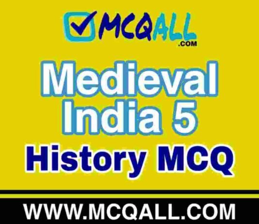 Medieval India 5 – History MCQ Question and Answer Medieval India - History MCQ Question and Answer