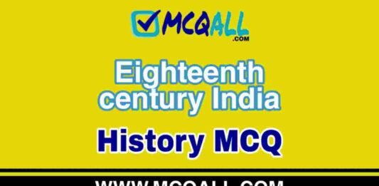 Eighteenth century India – History MCQ Question and Answer Eighteenth century India - History MCQ Question and Answer