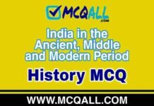 India in the Ancient, Middle and Modern Period – History MCQ Question and Answer India in the Ancient, Middle and Modern Period - History MCQ Question and Answer