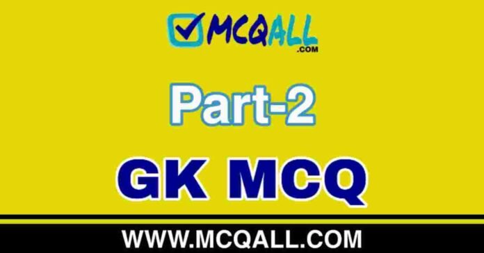 General Knowledge Part-2 GK MCQ Question and Answer General Knowledge Part-2 GK MCQ Question and Answer