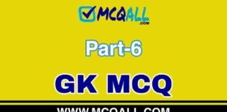 General Knowledge – GK MCQ Question and Answer Part-6 General Knowledge - GK MCQ Question and Answer Part-6