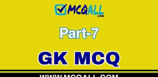General Knowledge – GK MCQ Question and Answer Part-7 General Knowledge - GK MCQ Question and Answer Part-7
