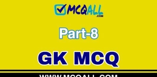 General Knowledge – GK MCQ Question and Answer Part-8 General Knowledge - GK MCQ Question and Answer Part-8