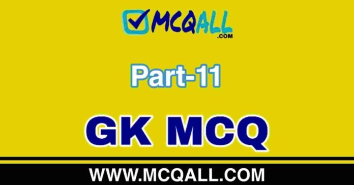General Knowledge - GK MCQ Question and Answer Part-11 General Knowledge - GK MCQ Question and Answer Part-11