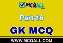 General Knowledge – GK MCQ Question and Answer Part-16 General Knowledge - GK MCQ Question and Answer Part-16