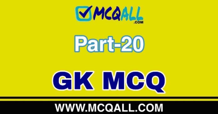 General Knowledge - GK MCQ Question and Answer Part-20 General Knowledge - GK MCQ Question and Answer Part-20