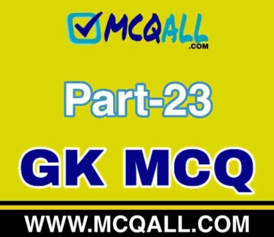 General Knowledge – GK MCQ Question and Answer Part-23 General Knowledge - GK MCQ Question and Answer Part-23