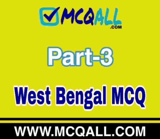 West Bengal MCQ Question and Answer Part-3 West Bengal MCQ Question and Answer Part-3