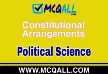 Constitutional Arrangements – Political Science MCQ Question and Answer Constitutional Arrangements - Political Science MCQ Question and Answer