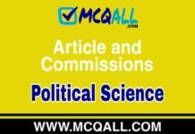 Article and Commissions – Political Science MCQ Question and Answer Article and Commissions - Political Science MCQ Question and Answer