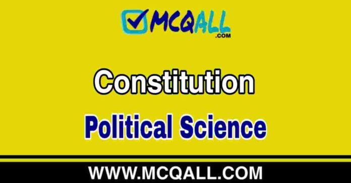 Constitution - Political Science MCQ Question and Answer