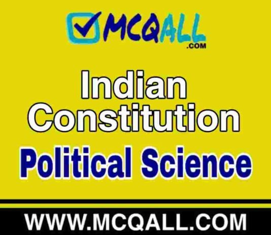 Indian Constitution – Political Science MCQ Question and Answer Indian Constitution - Political Science MCQ Question and Answer