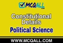 Constitutional Details – Political Science MCQ Question and Answer Constitutional Details - Political Science MCQ Question and Answer