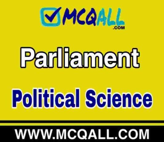 Parliament – Political Science MCQ Question and Answer Parliament - Political Science MCQ Question and Answer