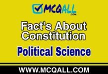 Fact’s About Constitution – Political Science MCQ Question and Answer Fact's About Constitution - Political Science MCQ Question and Answer