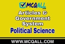 Articles & Government System – Political Science MCQ Question and Answer Articles & Government System - Political Science MCQ Question and Answer