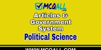 Articles & Government System – Political Science MCQ Question and Answer Articles & Government System - Political Science MCQ Question and Answer