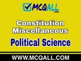 Constitution Miscellaneous – Political Science MCQ Question and Answer Constitution Miscellaneous - Political Science MCQ Question and Answer