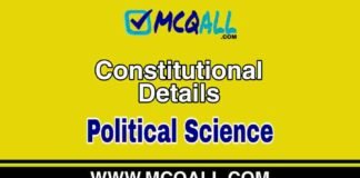 Constitutional Details – Political Science MCQ Question and Answer Constitutional Details - Political Science MCQ Question and Answer