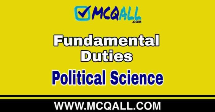 Fundamental Duties - Political Science MCQ Question and Answer Fundamental Duties - Political Science MCQ Question and Answer