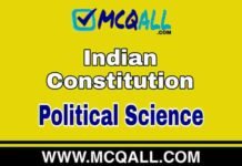Indian Constitution – Political Science MCQ Question and Answer Indian Constitution - Political Science MCQ Question and Answer